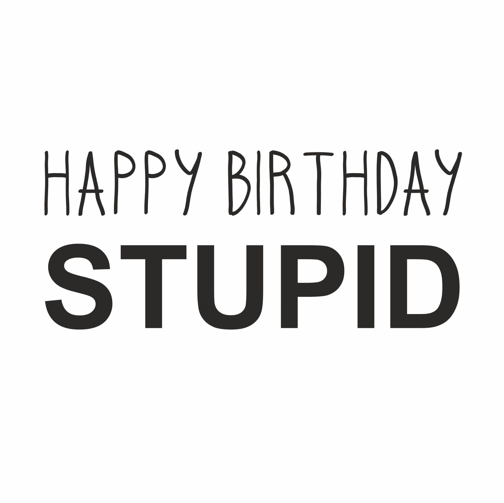 Happy Birthday Stupid Confetti Exploding Greetings Card – Boomf