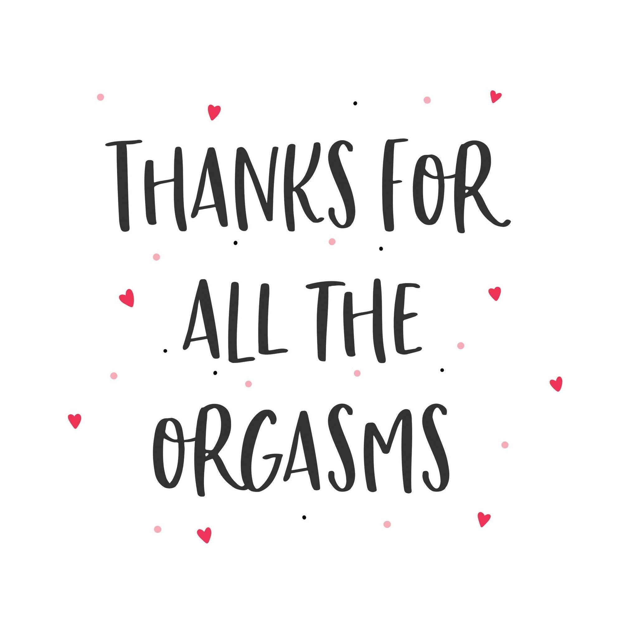 Thanks For All The Orgasms Confetti Exploding Greetings Card Boomf 9090