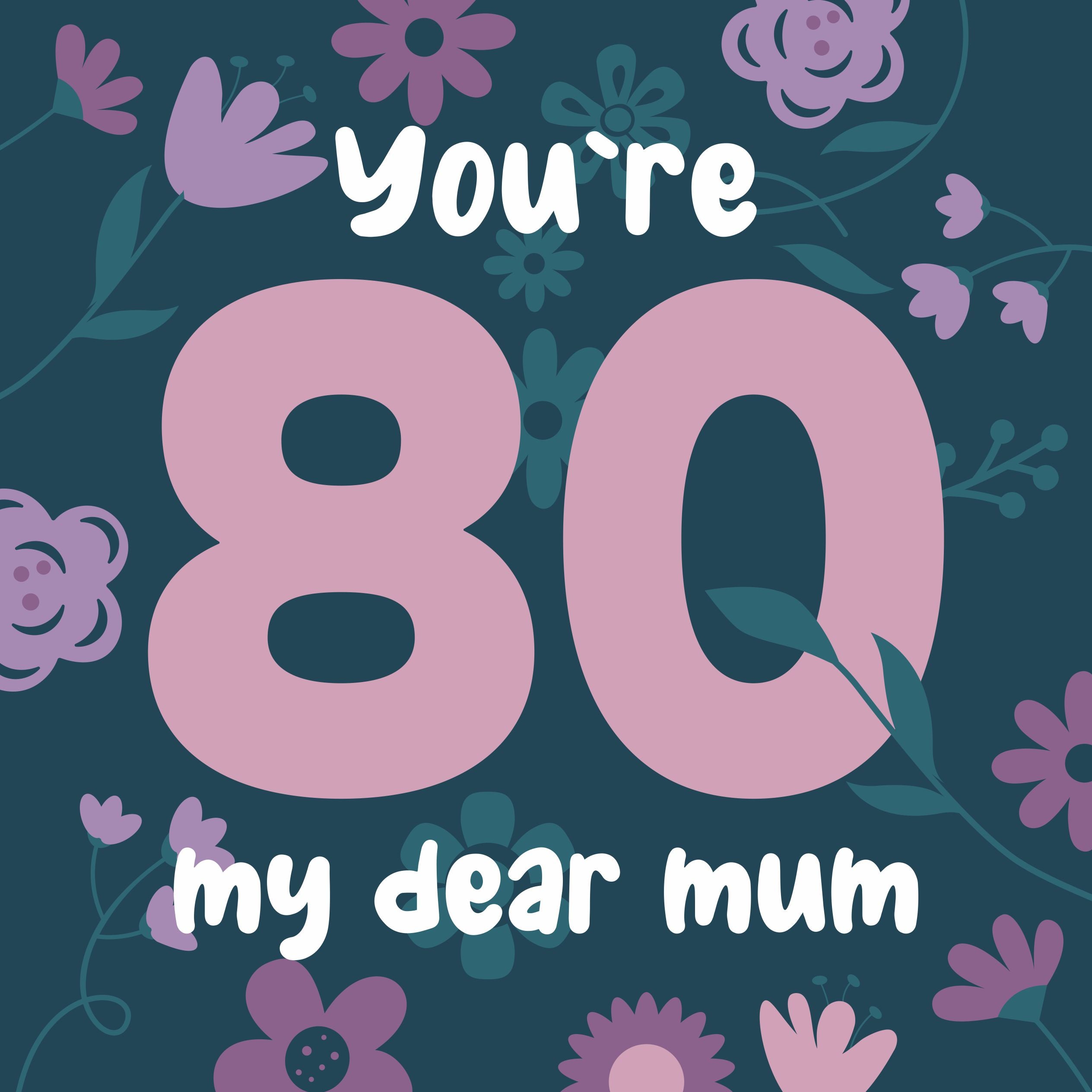 Flowers Background Happy 80th Birthday Mum Card Boomf