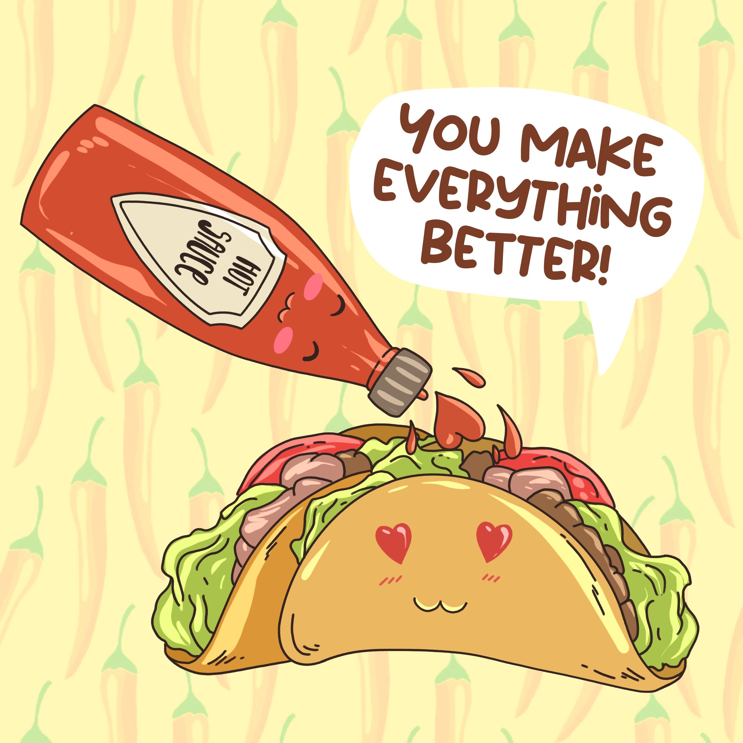 You Make Everything Better Hot Sause And Taco Valentine's Day Card Boomf