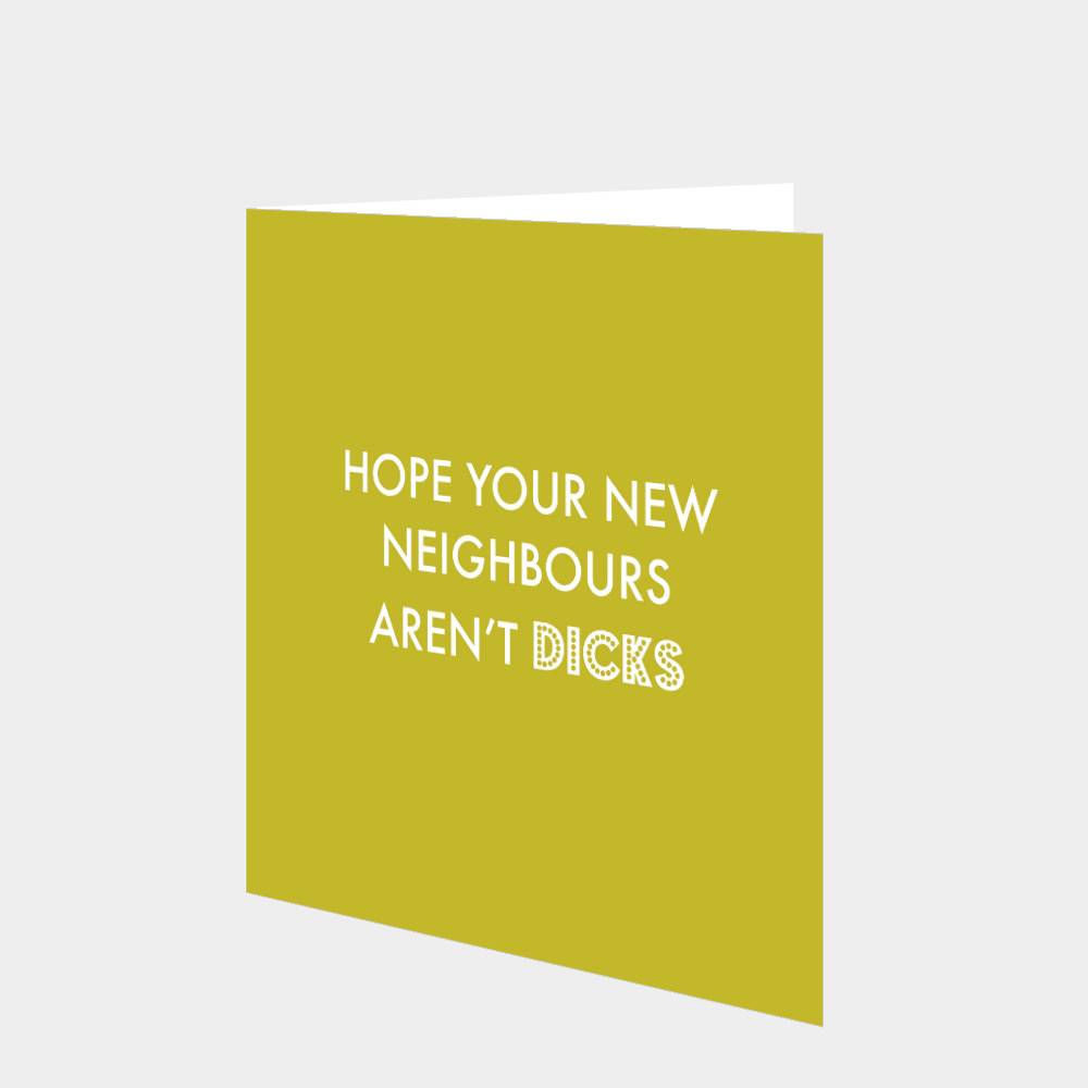 Hope Your New Neighbours Arent Dicks Card Boomf 