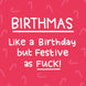 Birthmas - Like A Birthday But Festive As F*** Birthday Confetti-exploding Greetings Card