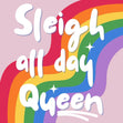 Funny Christmas , LGBT, Sleigh all day, drag, queen, Christmas card for her, for him, for them, non binary christmas card Confetti-exploding Greetings Card