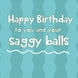 Happy Birthday To You And Your S*ggy B*lls Confetti-exploding Greetings Card