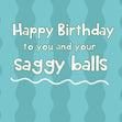 Happy Birthday To You And Your S*ggy B*lls Confetti-exploding Greetings Card
