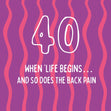 When 'Life Begins... And So Does The Back Pain - 40th Birthday Confetti-exploding Greetings Card