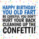 Don't Hurt Your Back Cleaning Up The Confetti - Funny Rude Birthday Confetti-exploding Greetings Card
