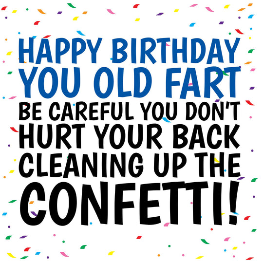 Don't Hurt Your Back Cleaning Up The Confetti - Funny Rude Birthday Confetti-exploding Greetings Card