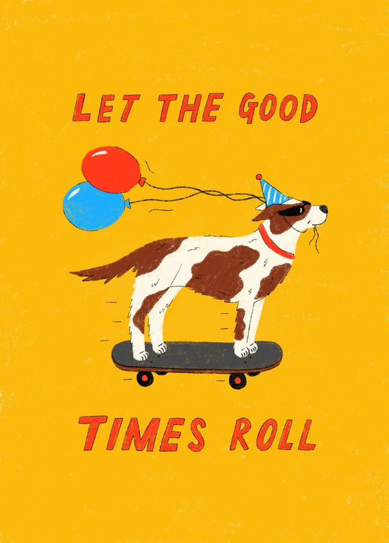 Let The Good Times Roll Dog Skateboarding Birthday Confetti-exploding Greetings Card