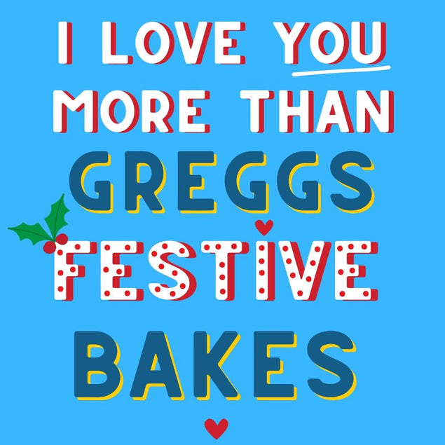 I Love You More Than Greggs Festive Bakes Christmas Confetti-exploding Greetings Card
