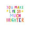 You Make Life So Much Brighter Appreciation Confetti-exploding Greetings Card