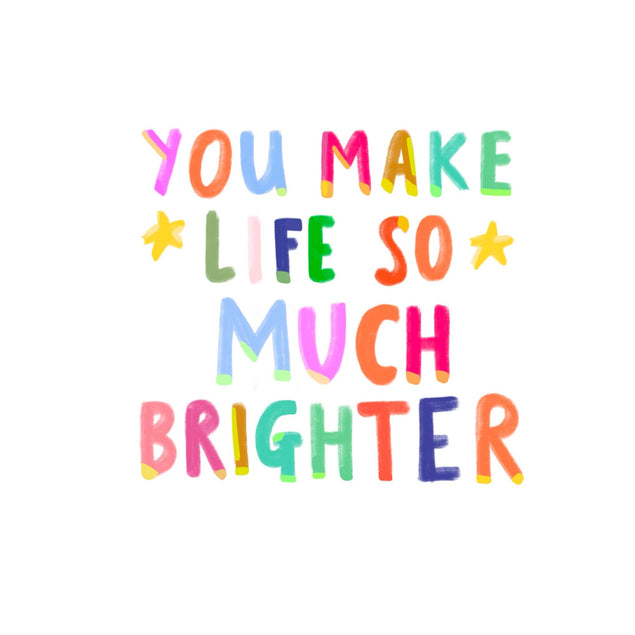 You Make Life So Much Brighter Appreciation Confetti-exploding Greetings Card
