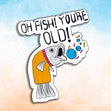 Happy Birthday Oh Fish! You're Old Confetti-exploding Greetings Card