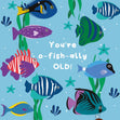 O-Fish-Ally OLD - Funny Birthday Confetti-exploding Greetings Card
