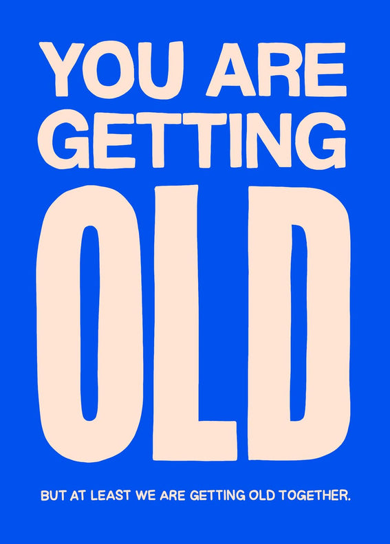 You Are Getting Old Birthday Confetti-exploding Greetings Card