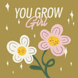 You Grow Girl Confetti-exploding Greetings Card