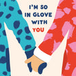 I'm So In Glove With You Confetti-exploding Greetings Card