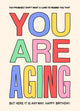 You Are Aging Birthday Confetti-exploding Greetings Card
