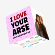 I Love Your Arse Valentine's Day Confetti-exploding Greetings Card