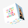 You Make Life So Much Brighter Appreciation Confetti-exploding Greetings Card