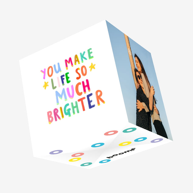 You Make Life So Much Brighter Appreciation Confetti-exploding Greetings Card