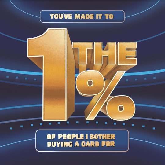 You've Made It To The 1% - Funny Birthday Card