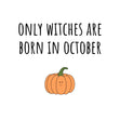 Only Witches Are Born In October Birthday Card
