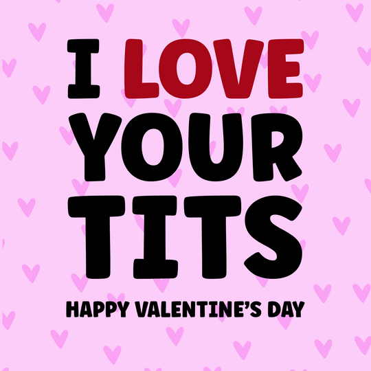 I Love Your Tits Valentine's Day Card