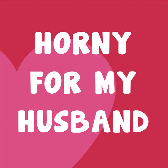 Horny For My Husband Card