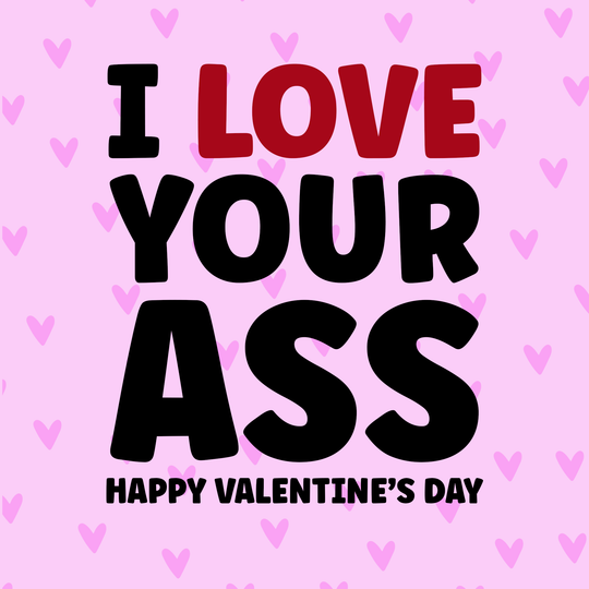 I Love Your Ass Valentine's Day Card