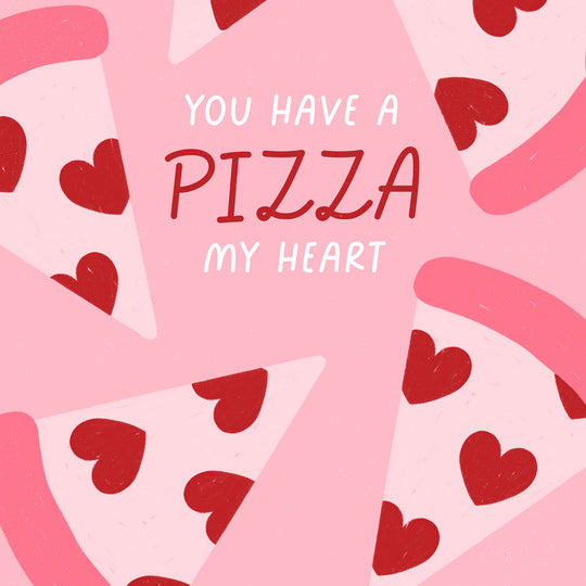 You Have A Pizza My Heart Pink Card