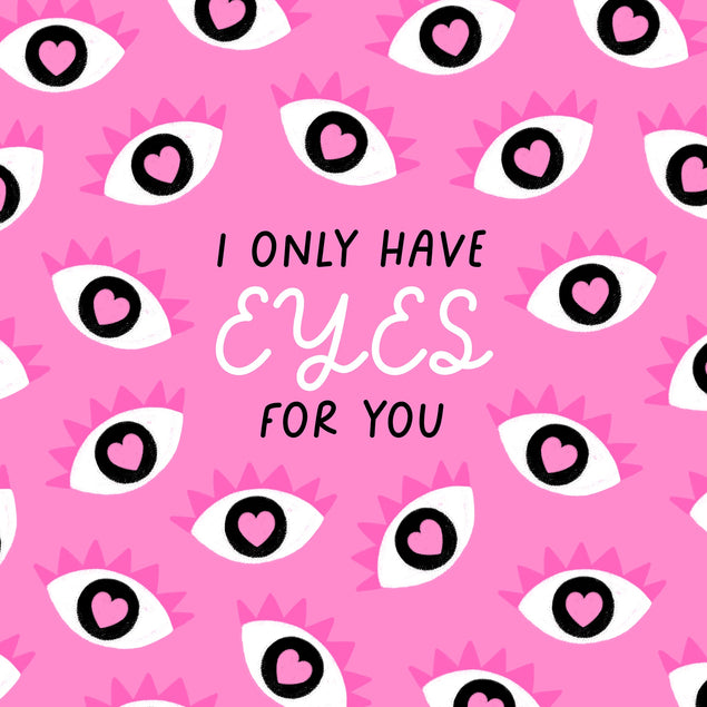 I Only Have Eyes For You Card