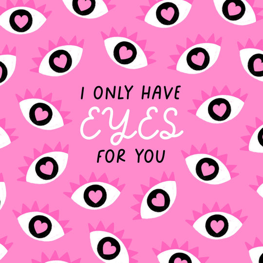 I Only Have Eyes For You Card
