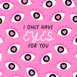 I Only Have Eyes For You Confetti-exploding Greetings Card