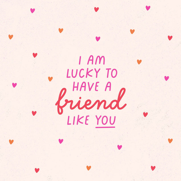 I Am Lucky To Have A Friend Like You Confetti-exploding Greetings Card