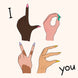 I L.O.V.E. You Hands Card
