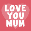 Love You Mum Heart Design Card