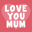 Love You Mum Heart Design Confetti-exploding Greetings Card