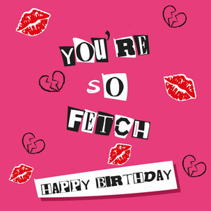 You're So Fetch Birthday Card