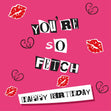 You're So Fetch Birthday Confetti-exploding Greetings Card