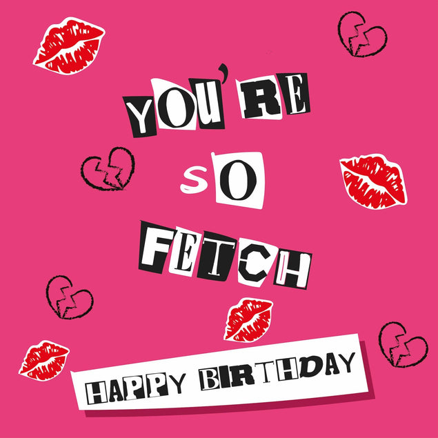 You're So Fetch Birthday Confetti-exploding Greetings Card