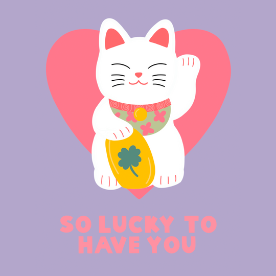 So Lucky To Have You Cute Lucky Cat Card