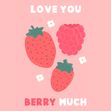 Love You Berry Much Card