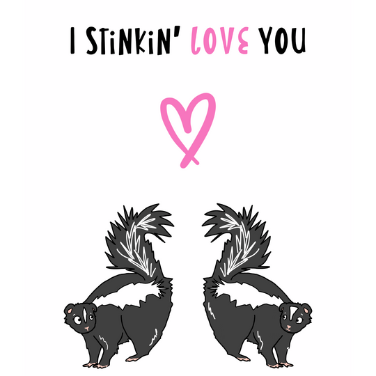 I Stinkin' Love You Skunks Card
