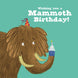 Wishing You A Mammoth Birthday! Card