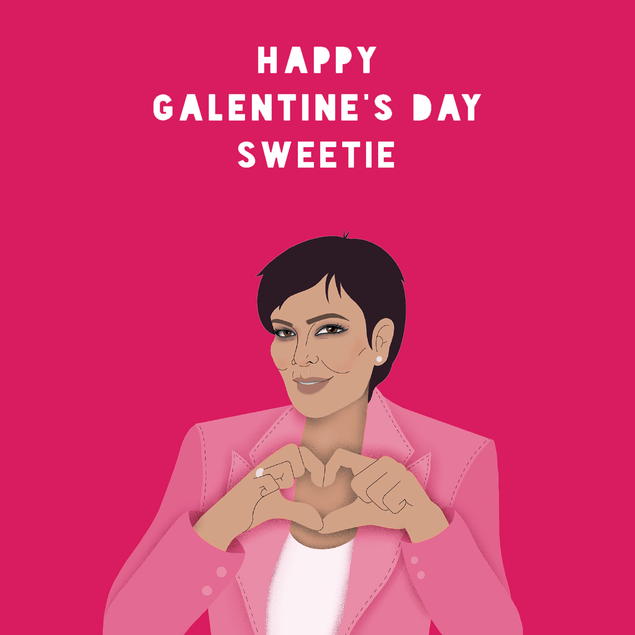 Happy Galentine's Day Sweetie Kris Jenner Card