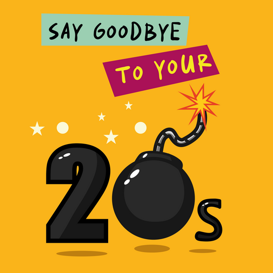 Say Goodbye To Your 20s Birthday Card