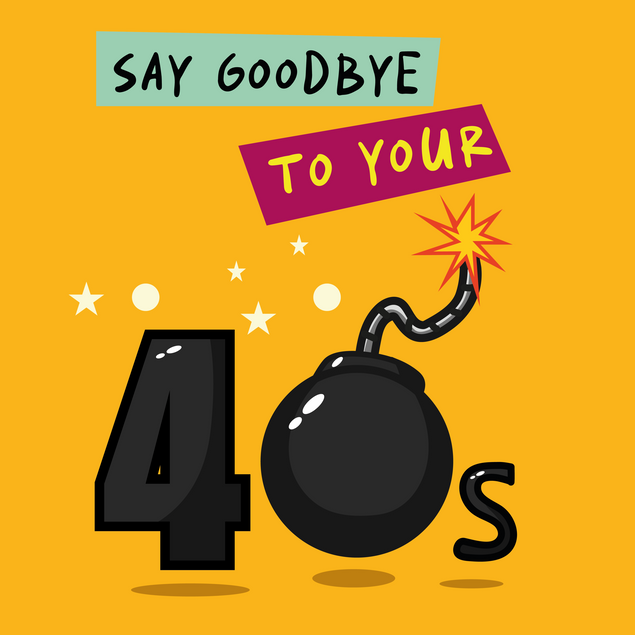 Say Goodbye To Your 40s Birthday Card