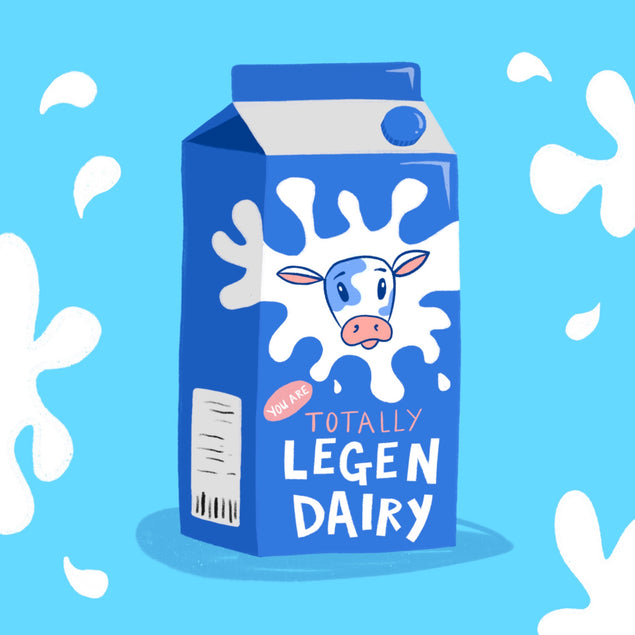 You're Totally Legen-Dairy Card