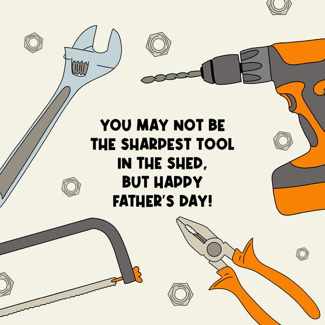 You May Not Be The Sharpest Tool In The Shed Rude Father's Day Card